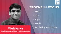 Stocks In Focus: M&M, ACC, Cipla, Lupin, DRL and More