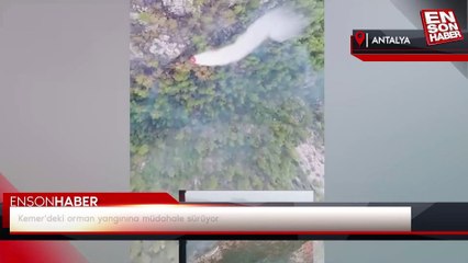 Kemer'deki orman yangınına müdahale sürüyor