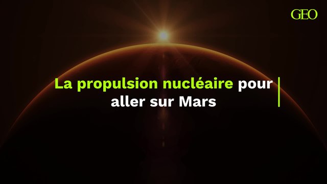 Le gouvernement américain veut utiliser la propulsion nucléaire pour aller sur Mars