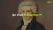 Qui était Robespierre ?