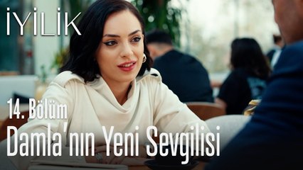 Damla'nın yeni sevgilisi - İyilik 14. Bölüm