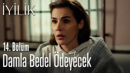 Damla bedel ödeyecek - İyilik 14. Bölüm
