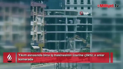 Yıkım esnasında bina iş makinesinin üzerine çöktü, o anlar kamerada