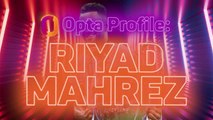 Opta Profile - Riyad Mahrez