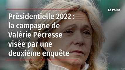 Présidentielle 2022 : la campagne de Valérie Pécresse visée par une deuxième enquête