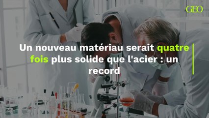 Nouveau matériau révolutionnaire 4 fois plus solide que l'acier 🏆