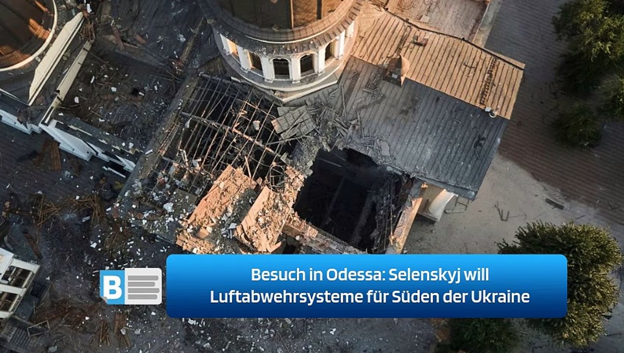 Besuch in Odessa: Selenskyj will Luftabwehrsysteme für Süden der Ukraine