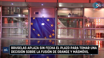 Bruselas aplaza sin fecha el plazo para tomar una decisión sobre la fusión de Orange y MásMóvil