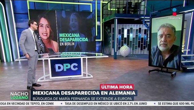 María Fernanda desapareció en Alemania; Nacho Lozano entrevista al padre de la joven