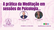 A prática da Meditação em sessões de Psicologia - Meditantes PodCast #8