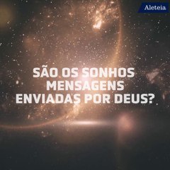 São os sonhos mensagens enviadas por Deus?