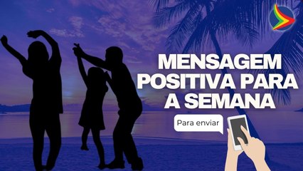 MENSAGEM POSITIVA de COMEÇO DE SEMANA para enviar no WhatsApp