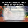 Childhood infectious diseases can be a cause of high body temperature