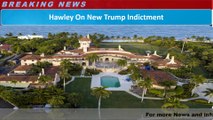 Hawley On New Trump Indictment
