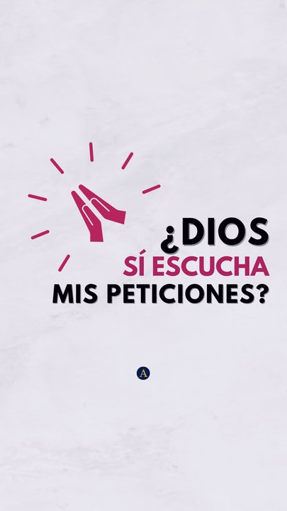 ¿Dios sí escucha mis peticiones?