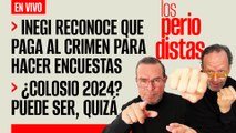 #EnVivo | #LosPeriodistas | INEGI reconoce que paga al crimen para hacer encuestas | ¿Colosio 2024?