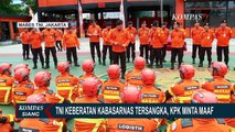 KPK Minta Maaf ke Panglima TNI Usai Tetapkan Kabasarnas Tersangka Suap