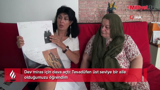 Dev miras için dava açtı: Tesadüfen üst seviye bir aile olduğumuzu öğrendim