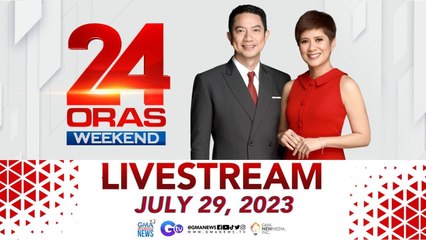 24 Oras Weekend Livestream: July 29, 2023