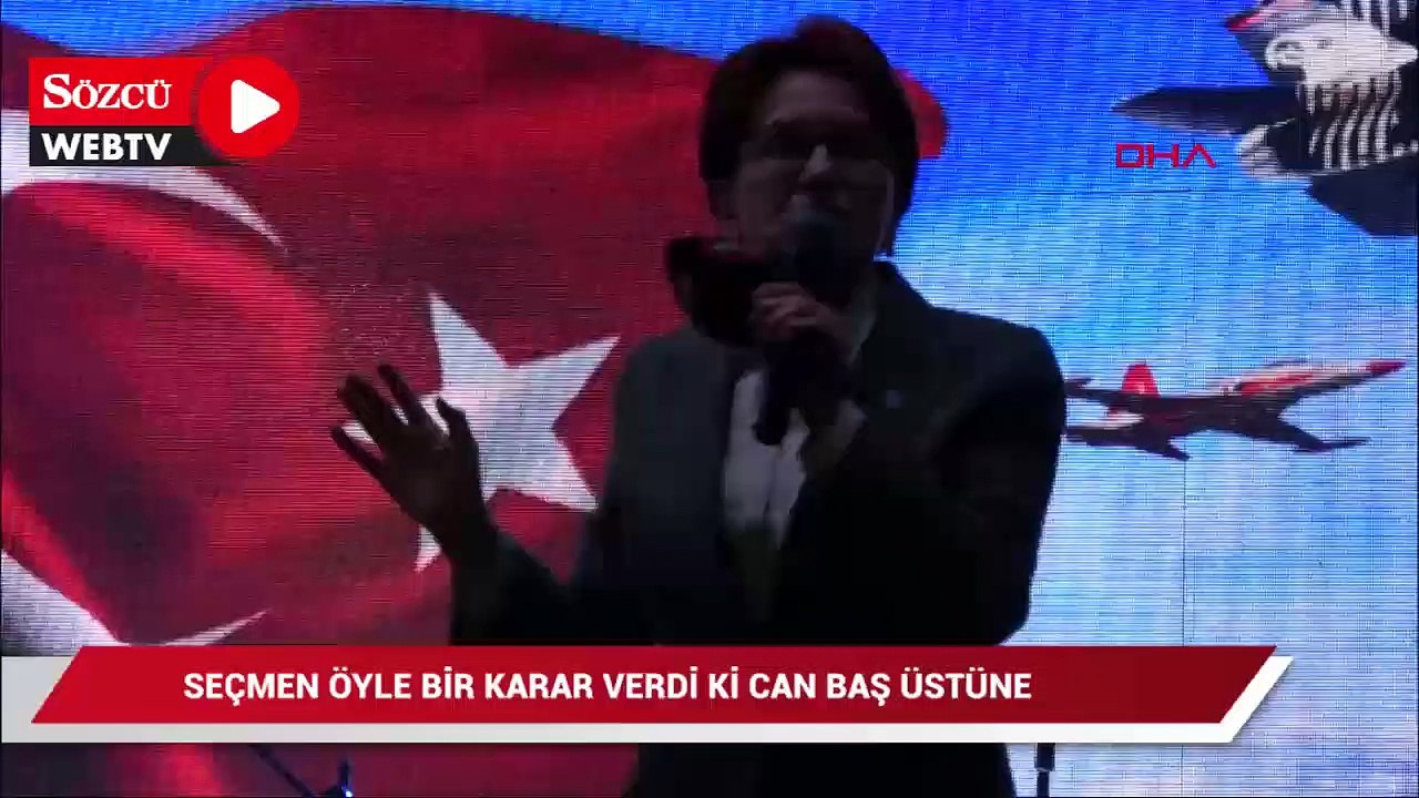 Akşener: Seçmen öyle bir karar verdi ki can baş üstüne