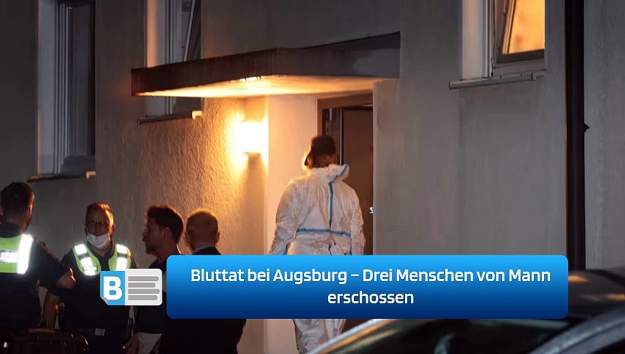 Bluttat bei Augsburg – Drei Menschen von Mann erschossen