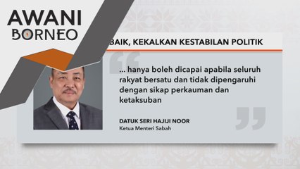 Buat pilihan terbaik, kekalkan kestabilan politik - Hajiji