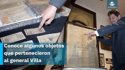 Los objetos que nos acercan al general Francisco Villa