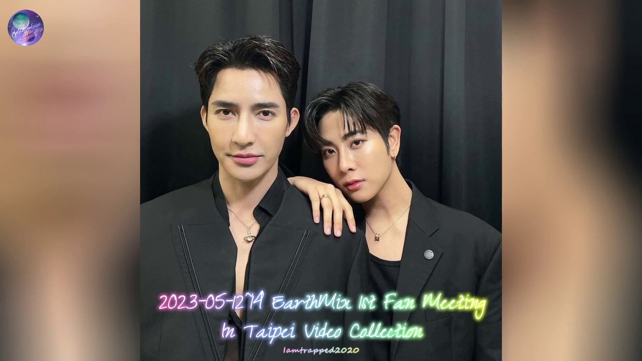 2023-05-12~14 EarthMix (เอิร์ทมิกซ์)-EarthMix 1st Fan Meeting In Taipei Video Collection