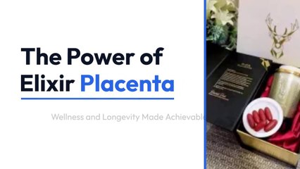 The Powerful Features of Elixir Placenta