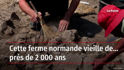 Cette ferme normande vieille de… près de 2 000 ans