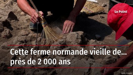 Cette ferme normande vieille de… près de 2 000 ans