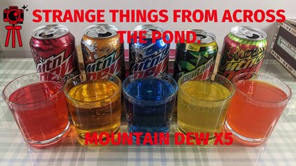 Strange things from across the pond Episode #7 Five cans of Mountain Dew.