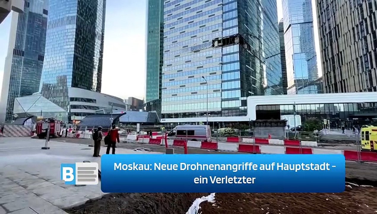 Moskau: Neue Drohnenangriffe auf Hauptstadt - ein Verletzter