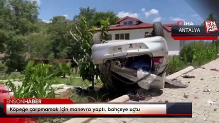 Antalya'da pöpeğe çarpmamak için manevra yaptı, bahçeye uçtu