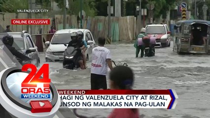 Ilang bahagi ng Valenzuela City at Rizal, binaha bunsod ng malakas na pag-ulan | 24 Oras Weekend