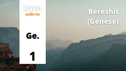Bereshit (Genèse) 01 - BYM Audio TTS