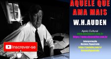 Poesia “Aquele que Ama Mais” [W.H. Auden]