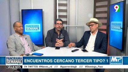 ¿Encuentro cercano de tercer tipo? | Panorama Semanal