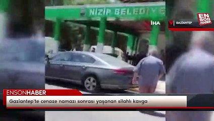 Gaziantep'te cenaze namazı sonrası yaşanan silahlı kavga