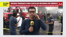 Continúan trabajos para sofocar incendio en fábrica de químicos en Chicoloapan, Edomex