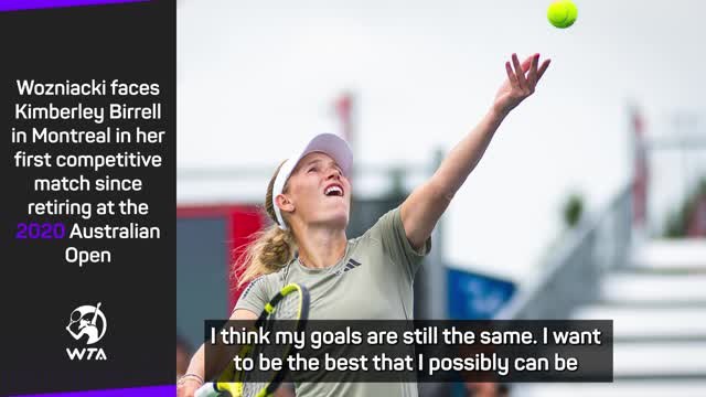 Wozniacki explains reasons for Montreal comeback
