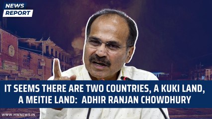 It seems there are two countries, a Kuki land, a Meitie land: Adhir Ranjan Chowdhury | BJP Manipur