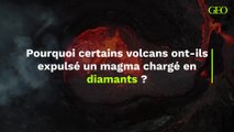 On sait pourquoi certains volcans expulsent un magma chargé en diamants