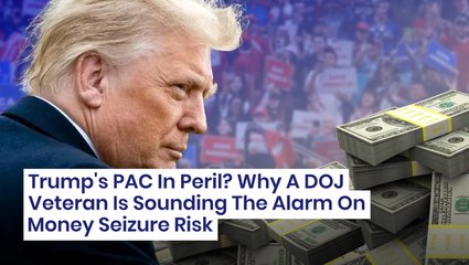 Trump's PAC In Peril? Why A DOJ Veteran Is Sounding The Alarm On Money Seizure Risk