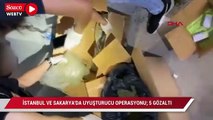 İstanbul ve Sakarya'da uyuşturucu operasyonu