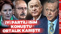 İYİ Partili İsim AKP ve MHP'yi Destekleyelim Dedi Muhalefette Ortalık Karıştı!