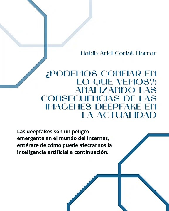 |HABIB ARIEL CORIAT HARRAR | CONSECUENCIAS DE LAS IMÁGENES DEEPFAKE (PARTE 1) (@HABIBARIELC)