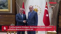 Cumhurbaşkanı Erdoğan, Azeri Bakan Bayramov'u kabul etti