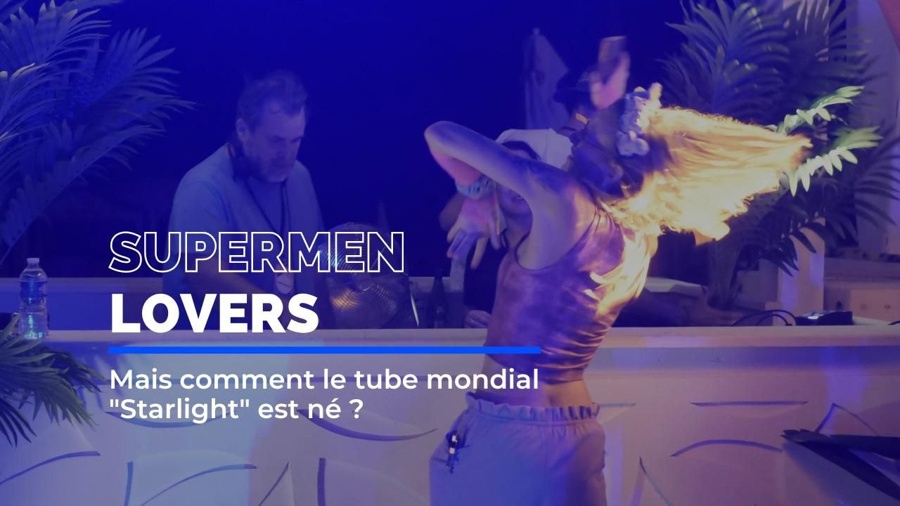 Comment est né le tube "Starlight" ? Rencontre avec le DJ Supermen Lovers