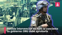 Posible intervención internacional en Haití con el consentimiento de su gobierno: ONU debe aprobarla